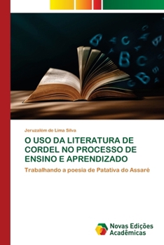 Paperback O USO Da Literatura de Cordel No Processo de Ensino E Aprendizado [Portuguese] Book
