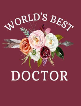 Paperback World's Best Doctor: 8.5x11 Notebook 100 Blank Lined College Rule Pages Gift For Doctors Book
