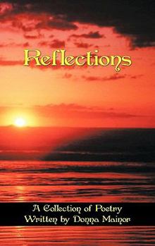 Paperback Reflections: A Collection of Poetry Written by Donna Mainor Book