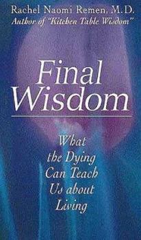Audio Cassette Final Wisdom: What the Dying Can Teach Us about Living Book