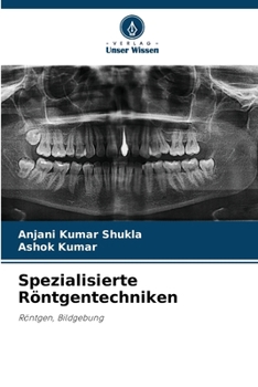 Spezialisierte Röntgentechniken: Röntgen, Bildgebung (German Edition)
