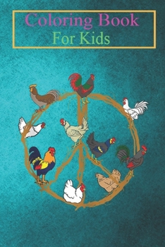 Coloring Book For Kids: Funny Chickens Peace Sign For Farmer Lovers Men Women Animal Coloring Book: For Kids Aged 3-8 (Fun Activities for Kids)