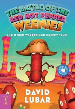 The Battle of the Red Hot Pepper Weenies and Other Warped and Creepy Tales - Book #4 of the Weenies
