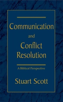 Paperback Communication and Conflict Resolution: A Biblical Perspective Book