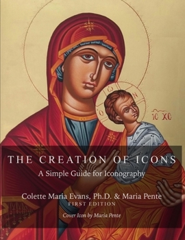 Paperback The Creation of Icons: A Simple Guide for Iconography Book