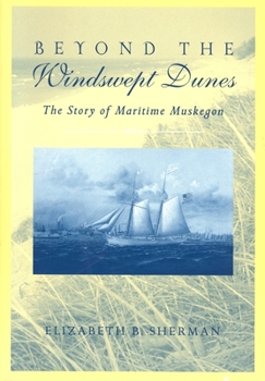Paperback Beyond the Windswept Dunes: The Story of Maritime Michigan Book