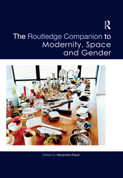 Paperback The Routledge Companion to Modernity, Space and Gender Book