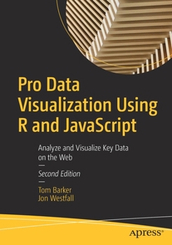 Paperback Pro Data Visualization Using R and JavaScript: Analyze and Visualize Key Data on the Web Book