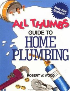 Paperback All Thumbs Guide to Home Plumbing Book