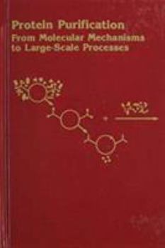 Hardcover Protein Purification: From Molecular Mechanisms to Large-Scale Processes Book