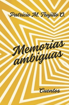 Memorias ambiguas: Cuentos (Spanish Edition)