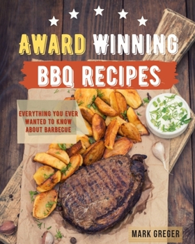 Paperback Award Winning BBQ Recipes: Everything You Ever Wanted To Know About Barbecue Book