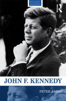 John F. Kennedy - Book  of the Routledge Historical Biographies