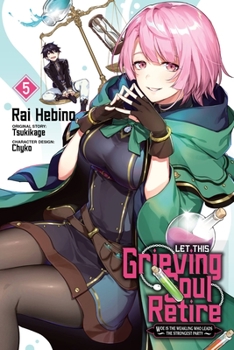 Paperback Let This Grieving Soul Retire, Vol. 5 (Manga): Woe Is the Weakling Who Leads the Strongest Party Book