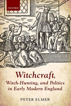 Hardcover Witchcraft, Witch-Hunting, and Politics in Early Modern England Book