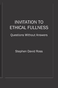 Paperback Invitation to Ethical Fullness: Questions Without Answers Book
