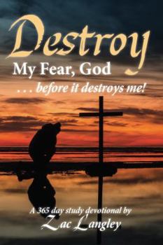 Paperback Destroy My Fear, God, Before It Destroys Me Book