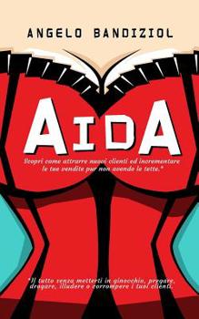 Paperback Aida: Scopri come attrarre nuovi clienti ed incrementare le tue vendite pur non avendo le tette [Italian] Book