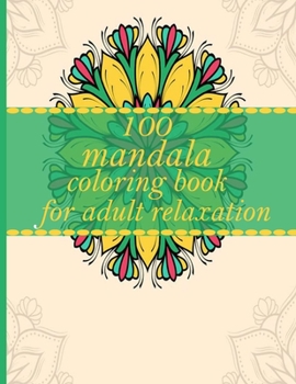 100 mandala coloring book for adult relaxation: Mandalas-Coloring Book For Adults-Top Spiral Binding-An Adult Coloring Book with Fun, Easy, and Relaxing Coloring Page