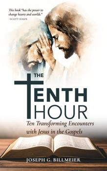 Paperback The Tenth Hour: Ten Transforming Encounters with Jesus in the Gospels Book