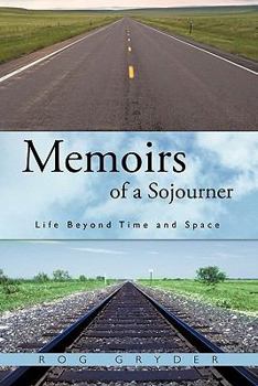 Paperback Memoirs of a Sojourner: Life Beyond Time and Space Book