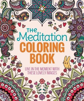 Paperback The Meditation Coloring Book: Live in the Moment with These Lovely Images Book