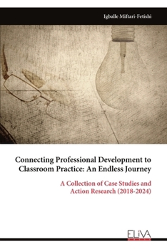 Paperback Connecting Professional Development to Classroom Practice: An Endless Journey Book