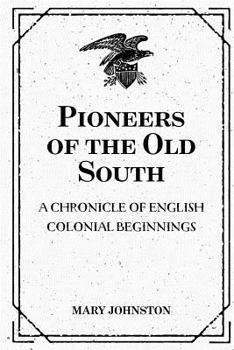 Pioneers of the Old South: A Chronicle of English Colonial Beginnings - Book #5 of the Chronicles of America