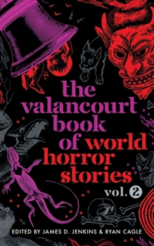 The Valancourt Book of World Horror Stories, Volume 2 - Book  of the Valancourt Books of World Horror Stories