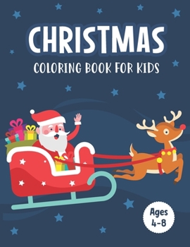 Paperback Christmas Coloring Book for Kids Ages 4-8: A Magical Christmas Coloring Book with Fun Easy and Relaxing Pages - Cute Children's Christmas Gift or Nice Book