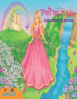 Paperback princess coloring book for adult: coloring book perfect gift idea for princess lover girls, women and friends Book