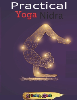 Paperback Practical Yoga Nidra: 54+ Essential Illustrated Poses For Better Health, Stress Relief and Weight Loss Book