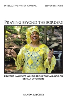 Paperback Praying Beyond the Borders: Prayers That Invite You to Spend Time with God on Behalf of Others Book