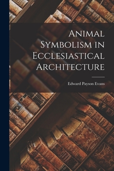 Paperback Animal Symbolism in Ecclesiastical Architecture Book