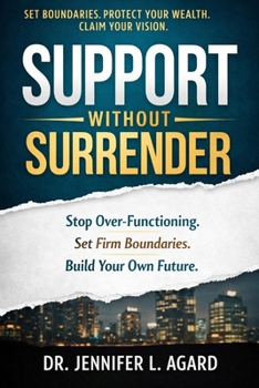 Paperback Support Without Surrender: Stop Over-Functioning. Set Strong Boundaries. Build Your Vision. Book