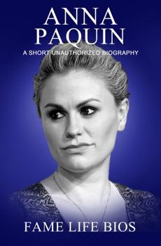 Paperback Anna Paquin : A Short Unauthorized Biography Book