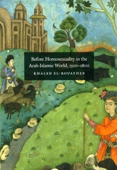Paperback Before Homosexuality in the Arab-Islamic World, 1500-1800 Book