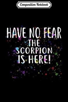 Composition Notebook: Have no Fear the SCORPION is Here! SCORPION  Journal/Notebook Blank Lined Ruled 6x9 100 Pages