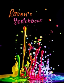 Paperback Raven's Sketchbook: Personalized Sketchbook with Name Featuring a Paint Spatter Theme and 100 Pages for Doodling, Drawing and Sketching. I Book