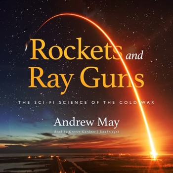 Audio CD Rockets and Ray Guns Lib/E: The Sci-Fi Science of the Cold War Book