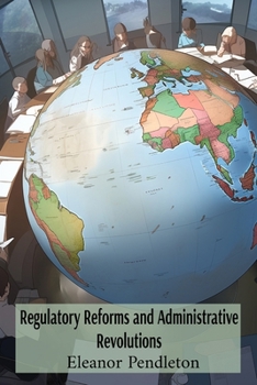 Paperback Regulatory Reforms and Administrative Revolutions: Reassessing Public Sector Efficiency and Effectiveness in a Rapidly Changing World Book