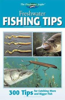 Paperback Freshwater Fishing Tips: 300 Tips for Catching More and Bigger Fish Book