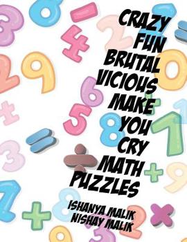 Paperback Crazy, Fun, Brutal, Vicious, Make You Cry Math Puzzles: A collection of word problems for grades 2 to 4 Book