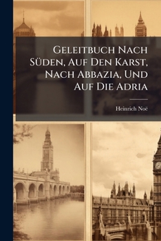 Geleitbuch Nach Suden, Auf Den Karst, Nach Abbazia Und Auf Die Adria (1893)