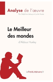 Paperback Le Meilleur des mondes d'Aldous Huxley (Analyse de l'oeuvre): Analyse complète et résumé détaillé de l'oeuvre [French] Book