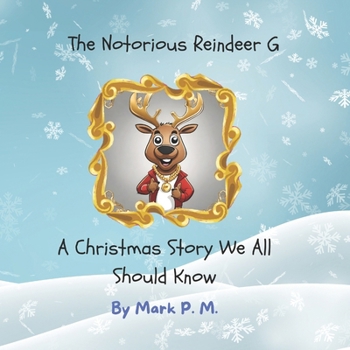 Paperback The Notorious Reindeer G: A Christmas Story We All Should Know Book