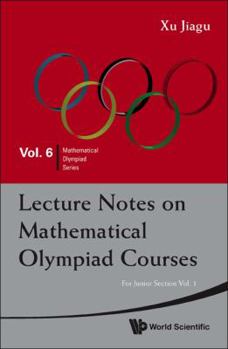 Paperback Lecture Notes on Mathematical Olympiad Courses: For Junior Section - Volume 1 Book