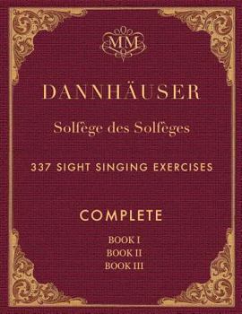 Paperback Solfège des Solfèges, Complete, Book I, Book II and Book III: 337 Sight Singing Exercises Book