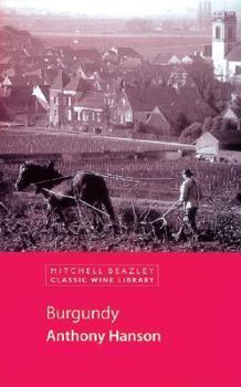 Hardcover Burgundy: How to Find Great Wines Off the Beaten Track Book