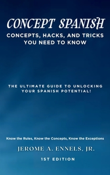 Hardcover Concept Spanish: Concepts, Hacks, and Tricks You Need to Know Book